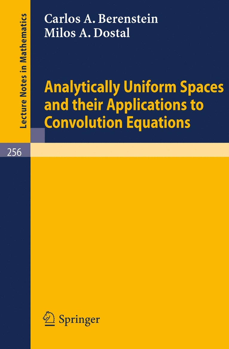 C. A. Berenstein, M. A. Dostal, C. a. Berenstein - Analytically Uniform Spaces and Their Applications to Convolution Equations, Häftad
