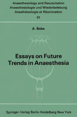 Essays on Future Trends in Anaesthesia 1