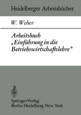 W. Weber, Wolfgang Weber - Arbeitsbuch „Einführung in die Betriebswirtschaftslehre”, Häftad