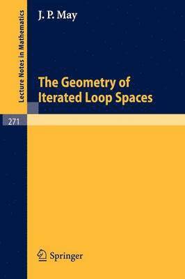 J.P. May, J. P. May - Geometry of Iterated Loop Spaces, Häftad