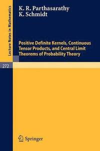 bokomslag Positive Definite Kernels, Continuous Tensor Products, and Central Limit Theorems of Probability Theory