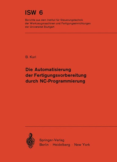 B. Karl - Die Automatisierung der Fertigungsvorbereitung durch NC-Programmierung, Häftad