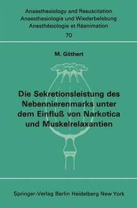 bokomslag Die Sekretionsleistung des Nebennierenmarks unter dem Einfluß vonNarkotica und Muskelrelaxantien