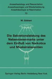 bokomslag Die Sekretionsleistung des Nebennierenmarks unter dem Einflu vonNarkotica und Muskelrelaxantien