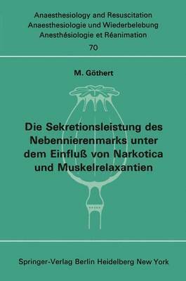 Die Sekretionsleistung des Nebennierenmarks unter dem Einflu vonNarkotica und Muskelrelaxantien 1