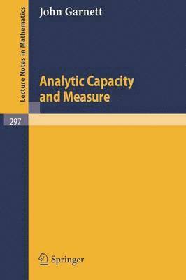J. Garnett - Analytic Capacity and Measure, Häftad