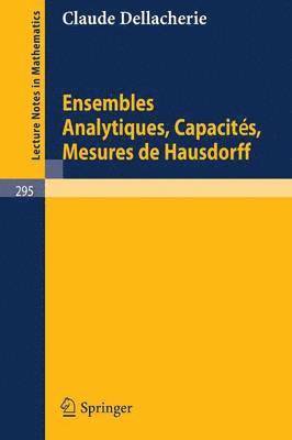 Ensembles Analytiques, Capacites, Mesures de Hausdorff 1