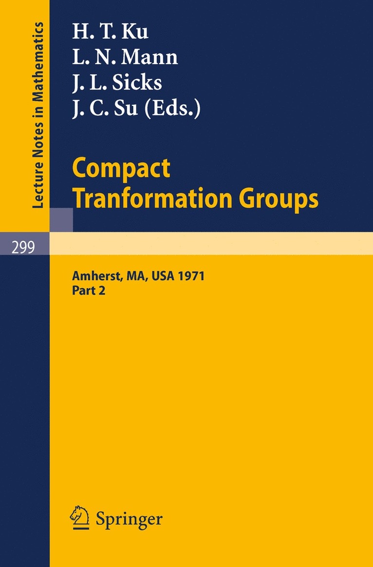 H. T Ku, L. N Mann, J. L Sicks, J. C Su, H. T. Ku, L. N. Mann - Proceedings of the Second Conference on Compact Tranformation Groups. University of Massachusetts, Amherst, 1971, Häftad
