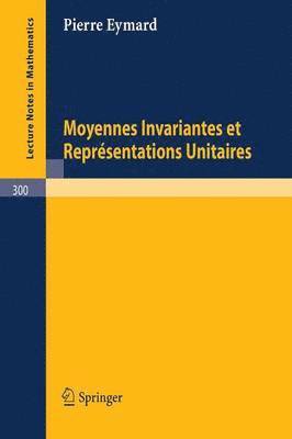 Pierre Eymard - Moyennes Invariantes et Representations Unitaires, Häftad