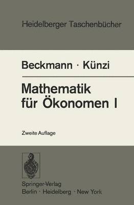 M.J. Beckmann, H.P. Künzi, M. J. Beckmann, H. P. Künzi, M.J. Beckmann, H.P. Künzi - Mathematik für Ökonomen I, Häftad