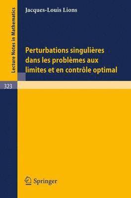 Perturbations Singulieres dans les Problemes aux Limites et en Controle Optimal 1