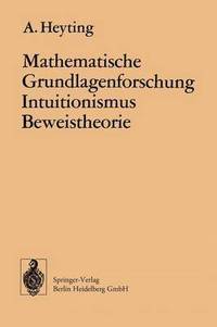 bokomslag Mathematische Grundlagenforschung Intuitionismus Beweistheorie