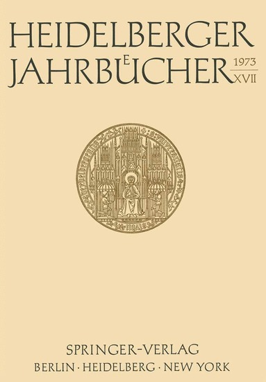 Hans Walter Wolff, Günter Menges, Jacob Marschak, Hellmut Salowsky, Bert Nagel, Hans-Ulrich Kolb, Joachim Telle, Rolf Binner, Erika Kollnig-Schattschneider, Hermann Glockner, Walter Henss, Hans Schaefer - Heidelberger Jahrbücher XVII, Häftad