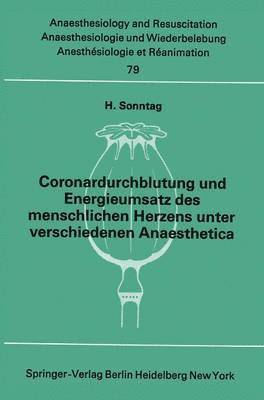 bokomslag Coronardurchblutung und Energieumsatz des menschlichen Herzens unter verschiedenen Anaesthetica
