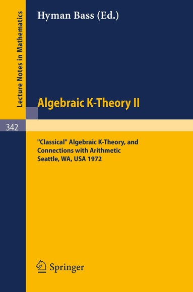 Hyman Bass - Algebraic K-Theory II. Proceedings of the Conference Held at the Seattle Research Center of Battelle Memorial Institute, August 28 - September 8, 1972, Häftad