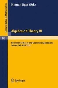bokomslag Algebraic K-Theory III. Proceedings of the Conference Held at the Seattle Research Center of Battelle Memorial Institute, August 28 - September 8, 1972