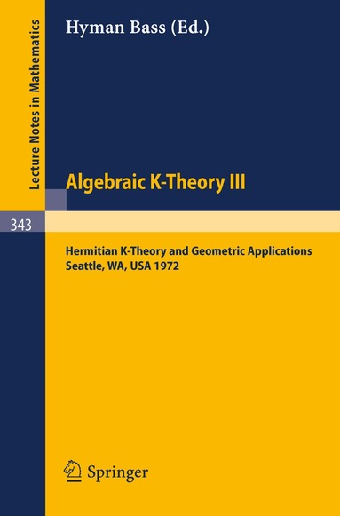 Hyman Bass - Algebraic K-Theory III. Proceedings of the Conference Held at the Seattle Research Center of Battelle Memorial Institute, August 28 - September 8, 1972, Häftad