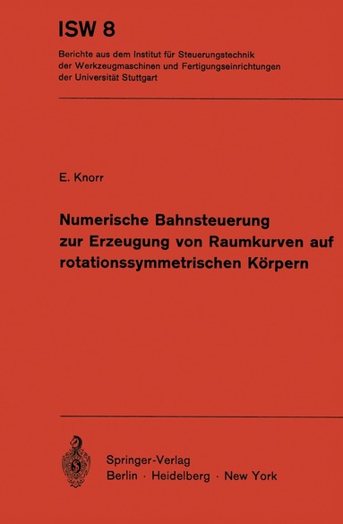 E. Knorr - Numerische Bahnsteuerung zur Erzeugung von Raumkurven auf rotationssymmetrischen Körpern, Häftad