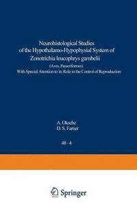 bokomslag Neurohistological Studies of the Hypothalamo-Hypophysial System of Zonotrichia leucophrys gambelii (Aves, Passeriformes)