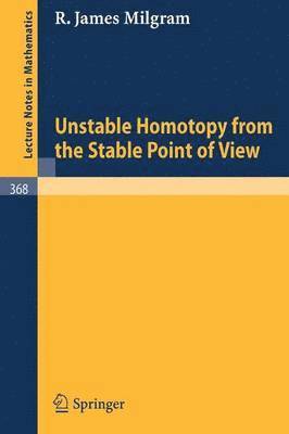 Unstable Homotopy from the Stable Point of View 1