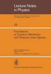 bokomslag Foundations of Quantum Mechanics and Ordered Linear Spaces