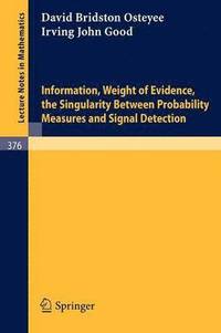 bokomslag Information, Weight of Evidence. The Singularity Between Probability Measures and Signal Detection