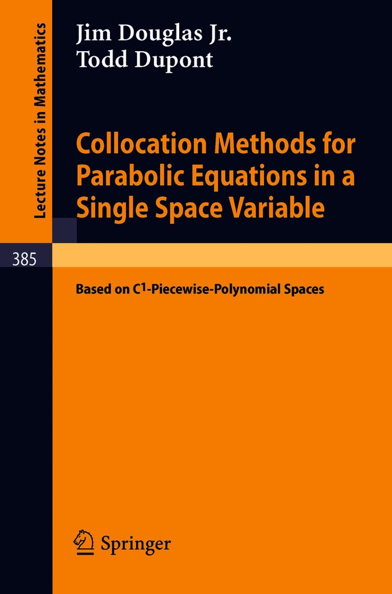 J.jr. Douglas, T. Dupont, J. Jr. Douglas, T. DuPont - Collocation Methods for Parabolic Equations in a Single Space Variable, Häftad