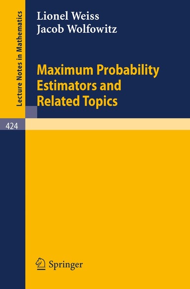 L. Weiss, J. Wolfowitz - Maximum Probability Estimators and Related Topics, Häftad
