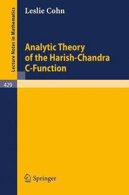Analytic Theory of the Harish-Chandra C-Function 1