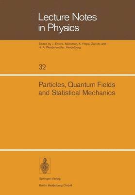 Particles, Quantum Fields and Statistical Mechanics 1