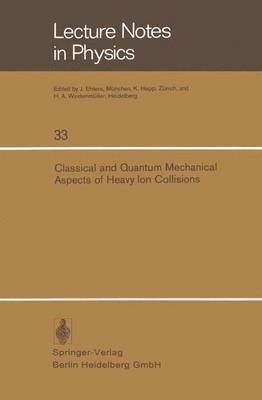 Classical and Quantum Mechanical Aspects of Heavy Ion Collisions 1