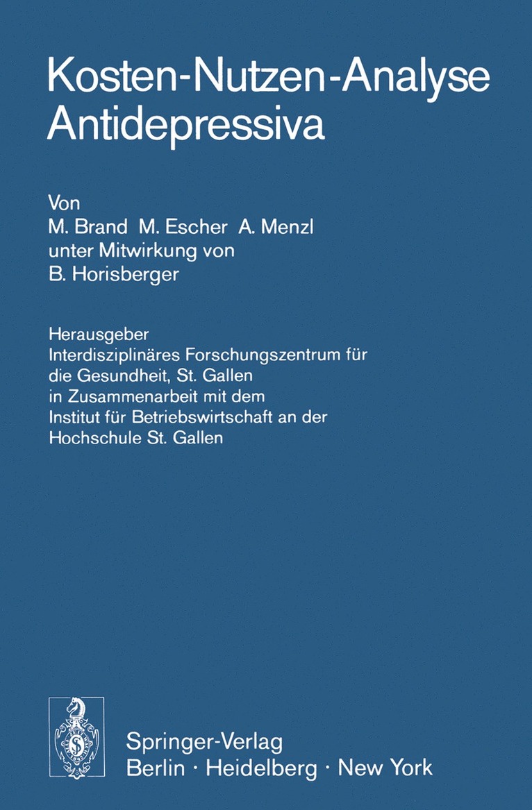 M. Brand, M. Escher, A. Menzl, Interdisziplinäres Forschungszentrum für die Gesundheit,St. Gallen in Zusammenarbeit mit dem Institut fürBetriebswirtschaft an der Hochschule St. Gallen, M. Brand, M. Escher, St. Gallen in Zusammenarbeit mit dem Institu Interdisziplinäres Forschungszentrum für die Gesundheit - Kosten-Nutzen-Analyse Antidepressiva, Häftad