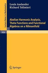 bokomslag Abelian Harmonic Analysis, Theta Functions and Functional Algebras on a Nilmanifold