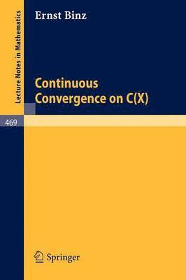 Continuous Convergence on C(X) 1