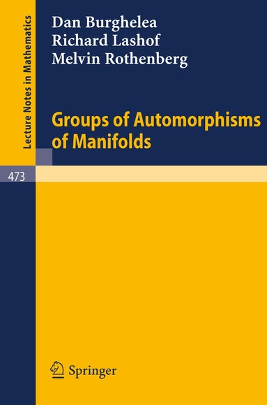 D. Burghelea, R. Lashof, M. Rothenberg - Groups of Automorphisms of Manifolds, Häftad