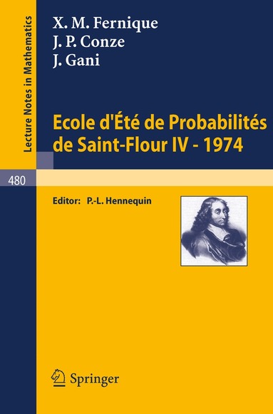 X.M. Fernique, J.P. Conze, J. Gani, P.-L. Hennequin - Ecole d'Ete de Probabilites de Saint-Flour IV, 1974, Häftad