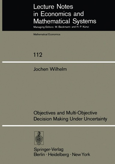 J. Wilhelm - Objectives and Multi-Objective Decision Making Under Uncertainty, Häftad