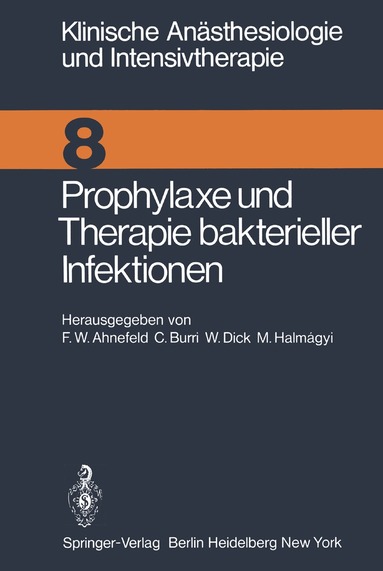 F.W. Ahnefeld, C. Burri, W. Dick, M. Halmagyi - Prophylaxe und Therapie bakterieller Infektionen, Häftad