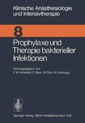 F.W. Ahnefeld, C. Burri, W. Dick, M. Halmagyi, F. W. Ahnefeld - Prophylaxe und Therapie bakterieller Infektionen, Häftad