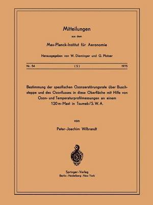 bokomslag Bestimmung der Spezifischen Ozonzerstrungsrate ber Buschsteppe und des Ozonflusses in diese Oberflche mit Hilfe von Ozon- und Temperaturprofilmessungen an Einem 120m-Mast in Tsumeb/ S. W. A.