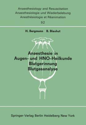 H. Bergmann, B. Blauhut - Anaesthesie in Augen- und HNO-Heilkunde Blutgerinnung Blutgasanalyse, Häftad