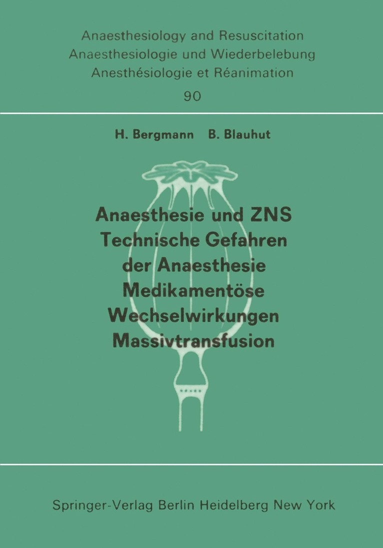 H. Bergmann, B. Blauhut - Anaesthesie und ZNS, Technische Gefahren der Anaesthesie, Medikamentöse Wechselwirkungen Massivtransfusion, Häftad