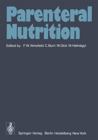 F.W. Ahnefeld, C. Burri, W. Dick, M. Halmagyi - Parenteral Nutrition, Häftad