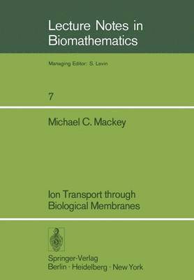 M.C. Mackey, M. C. Mackey - Ion Transport through Biological Membranes, Häftad