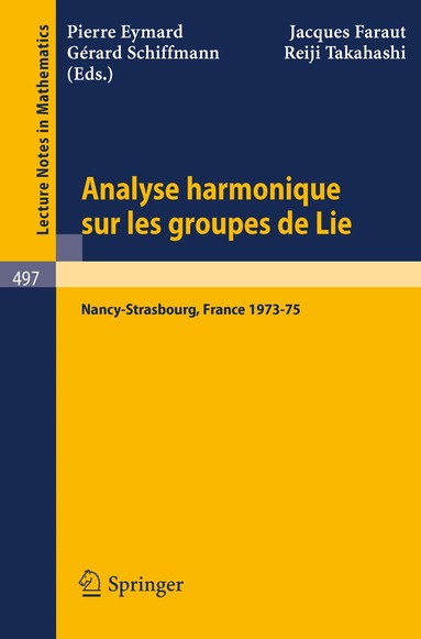 P. Eymard, J. Faraut, G. Schiffmann, R. Takahashi - Analyse Harmonique sur les Groupes de Lie, Häftad