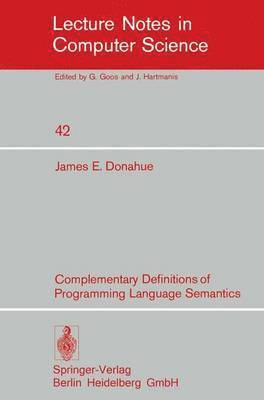 J.E. Donahue, J. E. Donahue - Complementary Definitions of Programming Language Semantics, Häftad