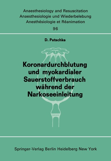D. Patschke - Koronardurchblutung und myokardialer Sauerstoffverbrauch während der Narkoseeinleitung, Häftad