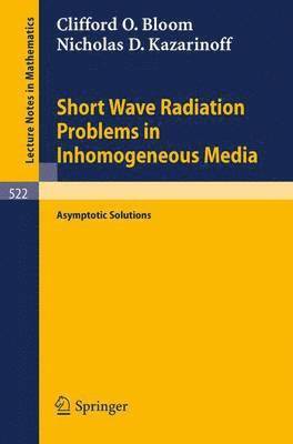 Short Wave Radiation Problems in Inhomogeneous Media 1