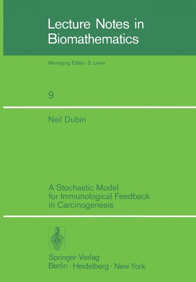 N. Dubin - Stochastic Model for Immunological Feedback in Carcinogenesis: Analysis and Approximations, Häftad
