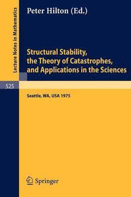 Structural Stability, the Theory of Catastrophes, and Applications in the Sciences 1